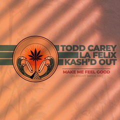 Make Me Feel Good (w La Felix & Kash'd Out)