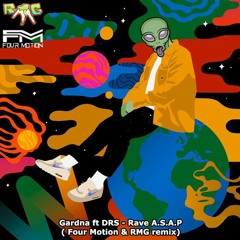 Gardna feat. DRS - R.A.V.E.A.S.A.P (Four Motion & RMG Remix)FREEDOWNLOAD