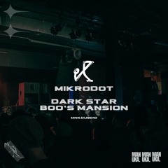 MNKDUB010 (Showreel) MIKRODOT - DARK STAR \ BOO'S MANSION EP (OUT NOW)