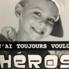 J'ai toujours voulu être un héros