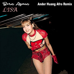 LISA - Born Again (Ander Huang Remix)