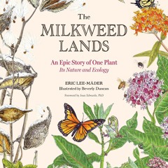 READ⚡[PDF]✔ The Milkweed Lands: An Epic Story of One Plant: Its Nature and Ecology