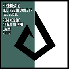 Firebeatz feat. Vertel - Till The Sun Comes Up (Orjan Nilsen Remix)