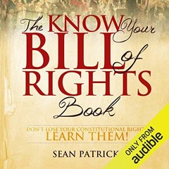 Access EPUB KINDLE PDF EBOOK The Know Your Bill of Rights Book: Don't Lose Your Const