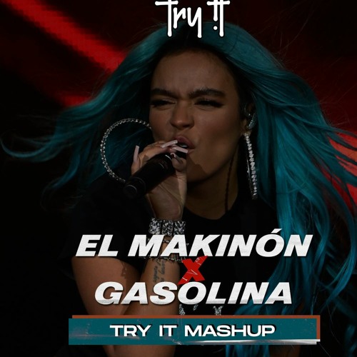 Stream El Makinon X Gasolina (Try It Mashup)| Karol G, Mariah.