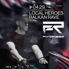 Local Heroes || BalkanRAVE at SUNDER Club | SZEGED | 22.04.29