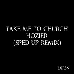 Take Me To Church - Sped Up remix