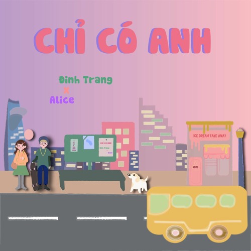 CHỈ CÓ ANH - ĐINH TRANG & ALICE (PROD. BY CM1X)
