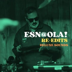 ESN@OLA! Re-Edits - Deluxe Sounds - Live Dj Set