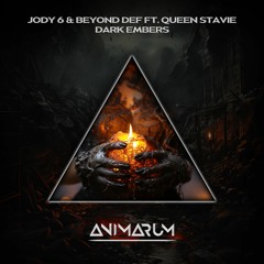 Jody 6 & Beyond Def Feat. Queen Stavie - Dark Embers
