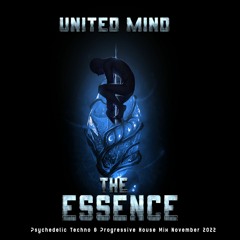 United Mind - The Essence (Psychedelic Techno & Progressive House DJ Set) - 2022