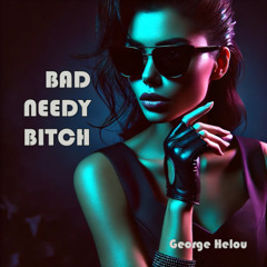 Bad Needy Bitch (Radio Edit)