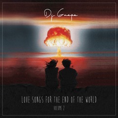 LOVE SONGS FOR THE END OF THE WORLD