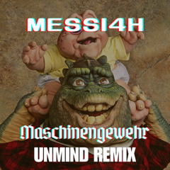 MESSI4H - Maschinengewehr (Unmind Remix)
