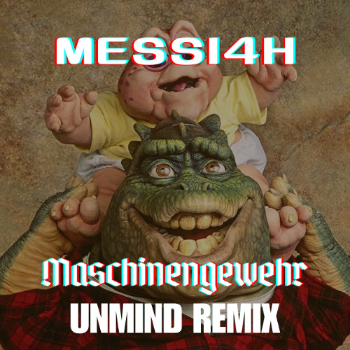 MESSI4H - Maschinengewehr (Unmind Remix)