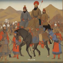 Timur’s Life: The Rise of the Conqueror