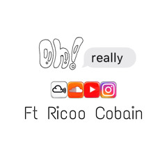 Oh really Ft Rico cobain prod W4ddles