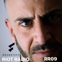 RR09 - FRANKYEFFE presents RIOT RADIO