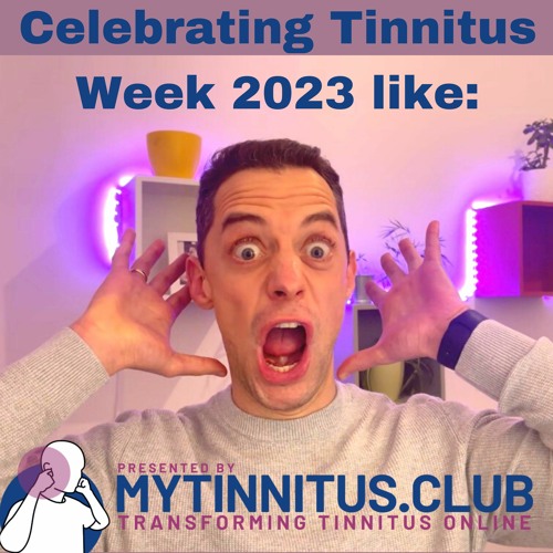Stream Tinnitus Week 2023 Special by Talking Tinnitus with Tinnitus