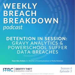 The Weekly Breach Breakdown Podcast by ITRC - Detention In Session - S6E3