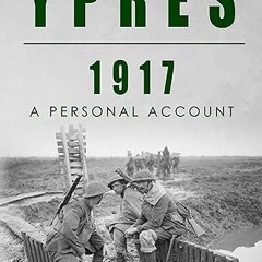 ✔PDF/✔READ Ypres, 1917: A Personal Account (Full Pack — A Private’s War)
