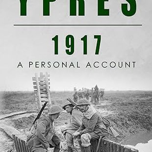 ✔PDF/✔READ Ypres, 1917: A Personal Account (Full Pack — A Private’s War)