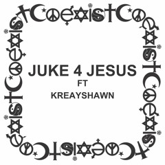 JUKE 4 JESUS (ft. Kreayshawn)
