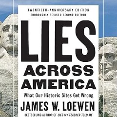 ❤PDF✔ Lies Across America: What Our Historic Sites Get Wrong