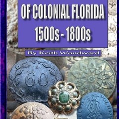 ⏳ READ PDF Recovered Buttons of Colonial Florida 1500s - 1800s Free