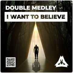Double Medley - I Want To Belive (Extended Mix)