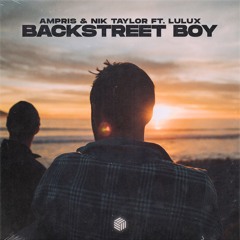 Ampris, Nik Taylor - Backstreet Boy (feat. LULUX)