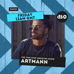 The Two Step Grooves Show - The Artmann Guest Mix