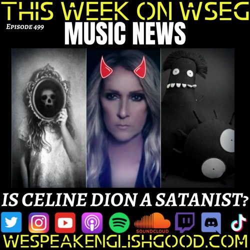 Stream episode Episode 499 - Music News: IS Celine Dion A Satanist? by We  Speak English Good podcast | Listen online for free on SoundCloud