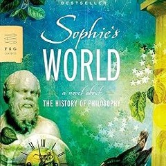 ^Pdf^ Sophie's World: A Novel About the History of Philosophy (Fsg Classics) Written by  Jostei
