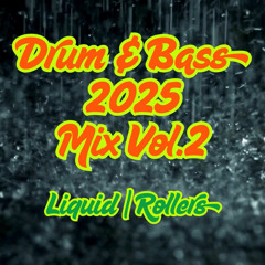 Drum & Bass 2025 Mix Vol.2 - Liquid | Rollers