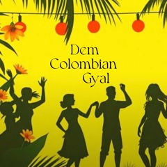 Dem Colombian Gyal