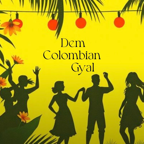 Dem Colombian Gyal