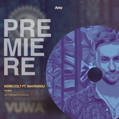 AHU PREMIERE: Kenn Colt Ft. Mavhungu - Vuwa (Original Mix) [My Other Side of The Moon]