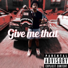 Give me that