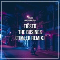 Free Download: Tiësto - The Business (TIMLER Remix)