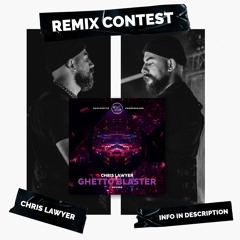Chris Lawyer - Ghetto Blaster (Remix Contest)