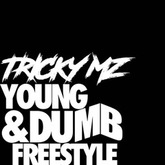 PRODUCED BY ME - YOUNG & DUMB FREESTYLE ft Tricky