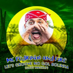 Mc Pedrinho And Fire - Let's Groove No Gol Bolinha (Guss Mashup)