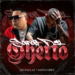 Jay Dallaz - Somos Del Ghetto ft. Santa Grifa