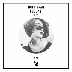 Holy Grail Podcast 022 | Mya