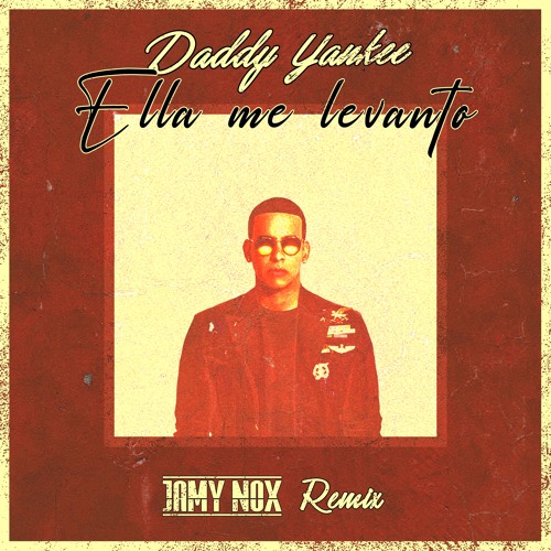 Daddy Yankee - Ella Me Levanto (Jamy Nox Remix)