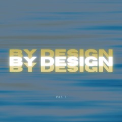 By Design Vol. I