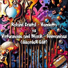 Roland Cristal - Vendetta vs Virtuanoise & Btoxik - Animaniacs (disordeR Edit) //Free Download