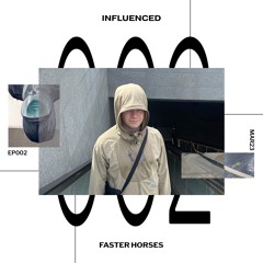 Influenced: Faster Horses