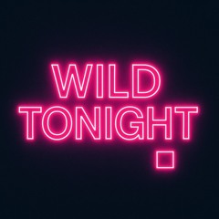 Wild Tonight